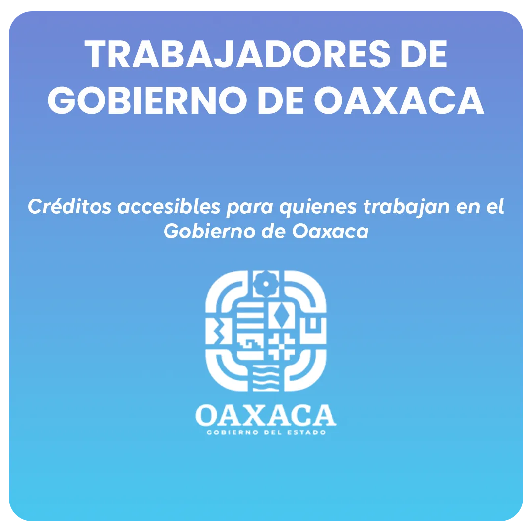 credito-accesible-vía-nomina-Oaxaca-trabajadores Convenio préstamo vía Nómina para trabajadores de Oaxaca.