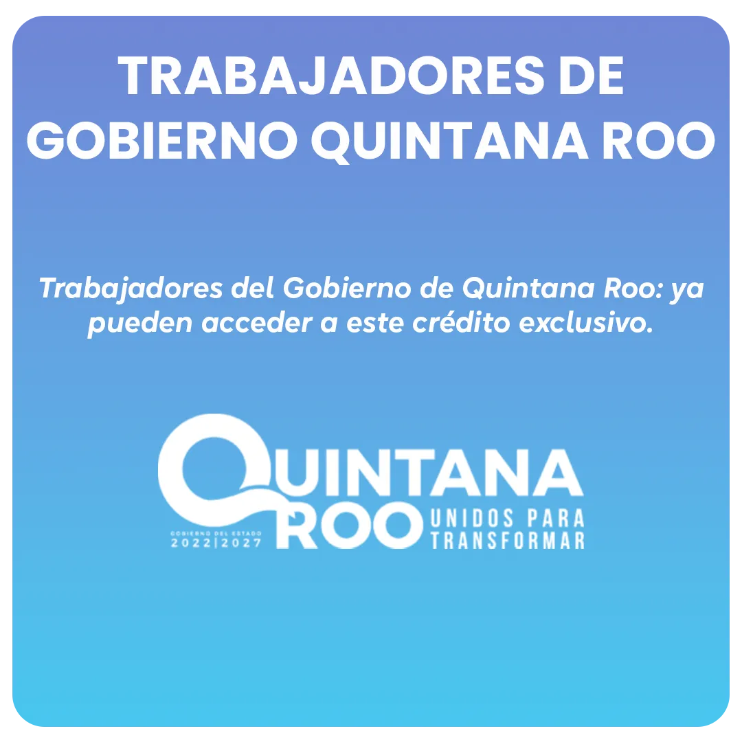 credito-exclusivo-trabajadores-quinatana-roo-gobierno Convenio de préstamo vía Nómina para trabajadores de gobierno Quintana Roo.