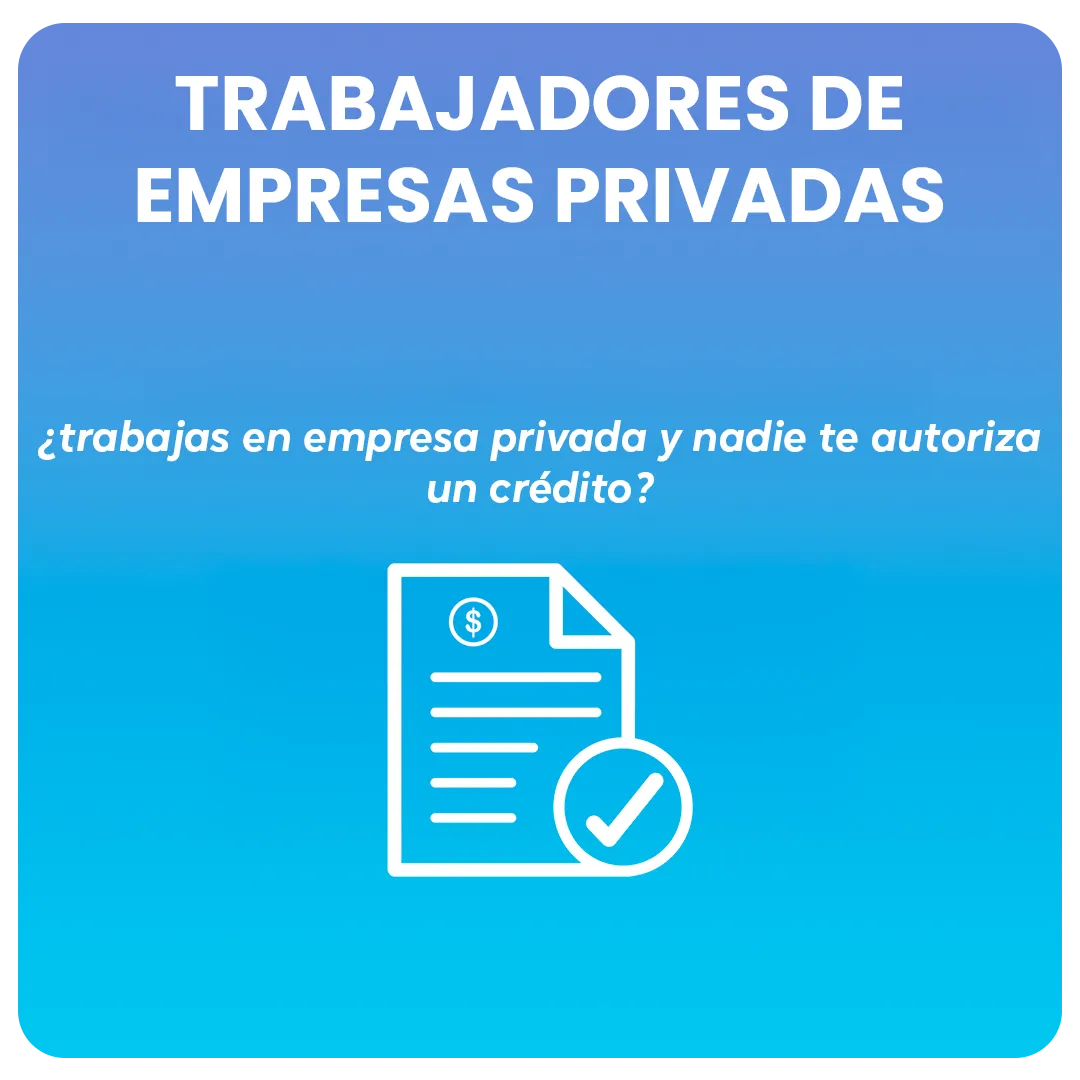 trabajadores-empresas-privadas-credito-via-nomina Obtén crédito si eres empleado o trabajador de empresa privada.