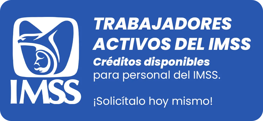 Crédito para trabajadores del IMSS.