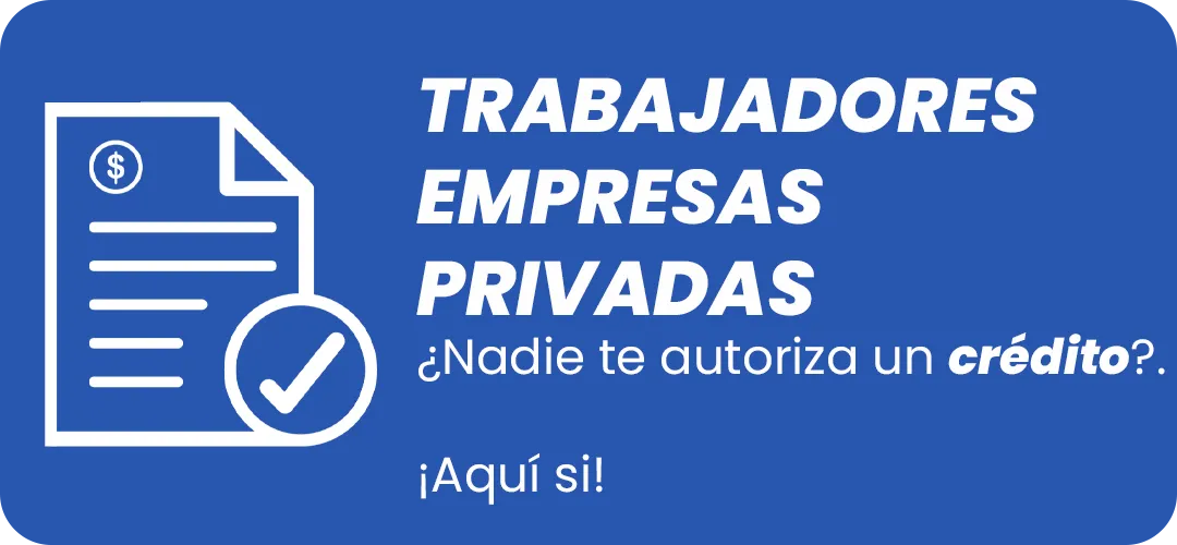 Obtén crédito si eres empleado o trabajador de empresa privada.